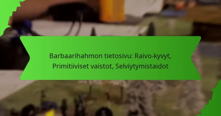 Barbaarihahmon tietosivu: Raivo-kyvyt, Primitiiviset vaistot, Selviytymistaidot