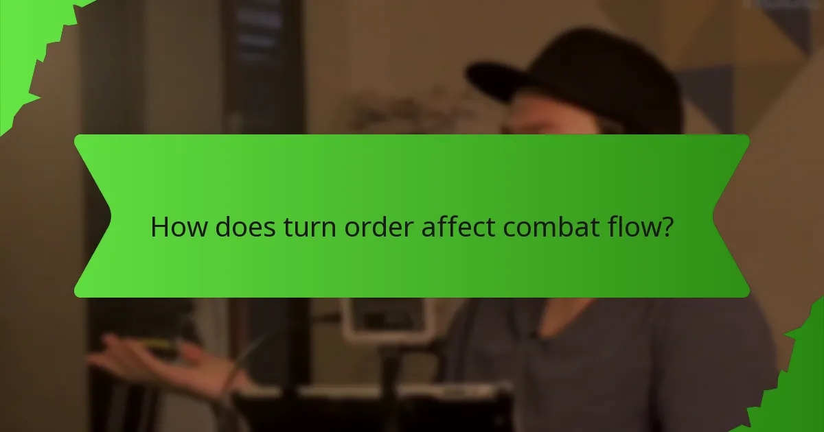 How does turn order affect combat flow?