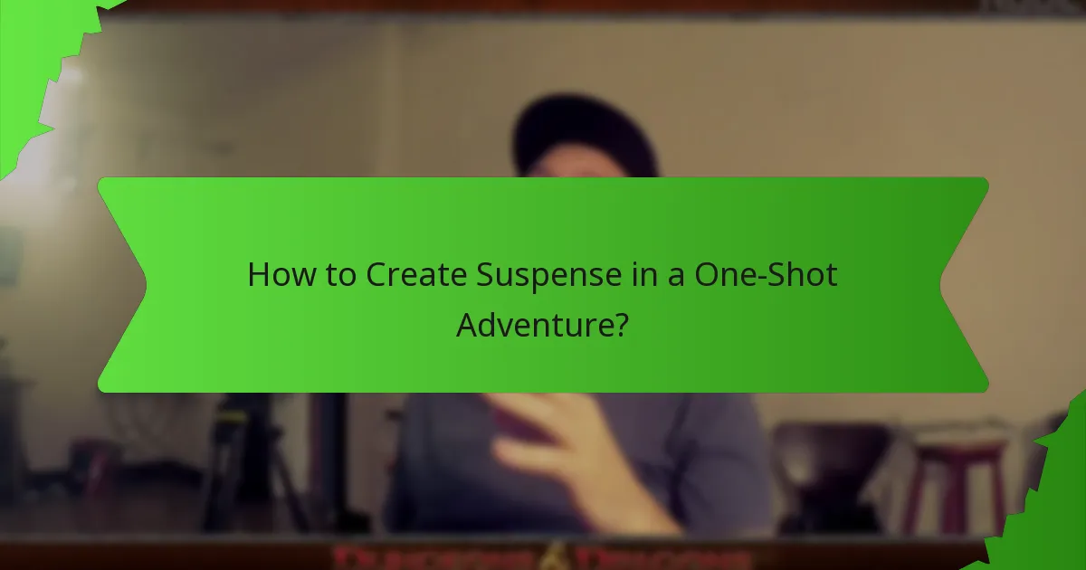 How to Create Suspense in a One-Shot Adventure?