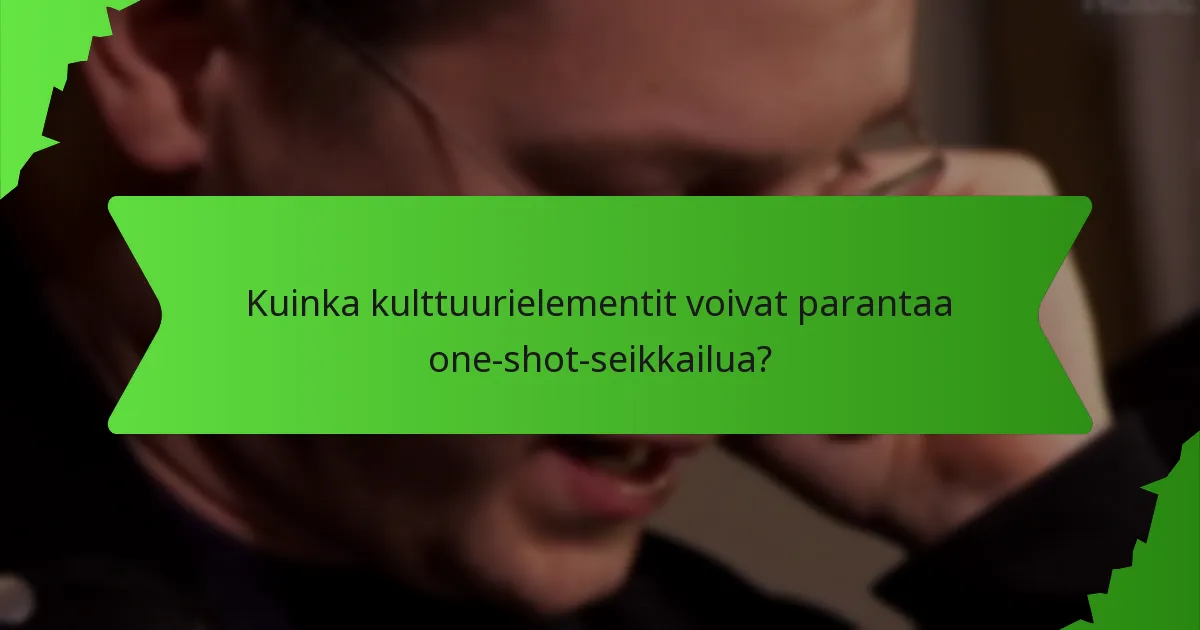Kuinka kulttuurielementit voivat parantaa one-shot-seikkailua?