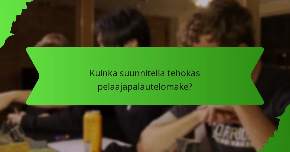 Kuinka suunnitella tehokas pelaajapalautelomake?