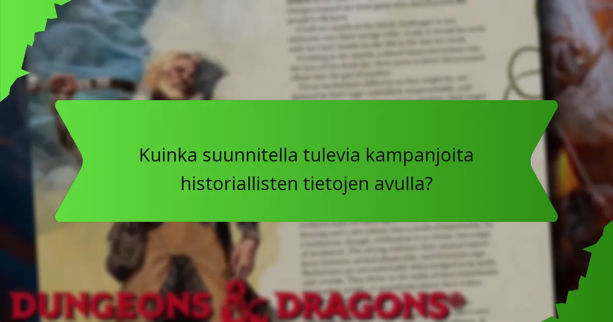 Kuinka suunnitella tulevia kampanjoita historiallisten tietojen avulla?