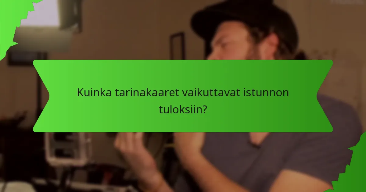 Kuinka tarinakaaret vaikuttavat istunnon tuloksiin?