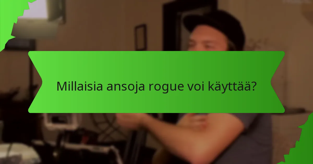 Millaisia ansoja rogue voi käyttää?