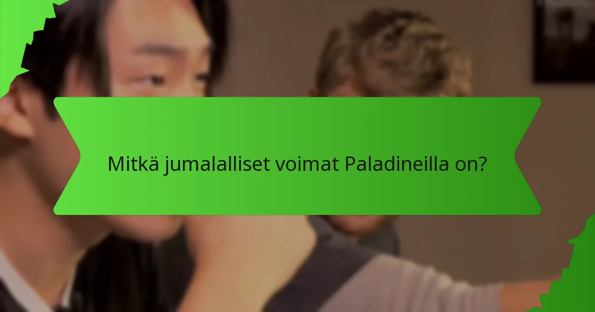 Mitkä jumalalliset voimat Paladineilla on?