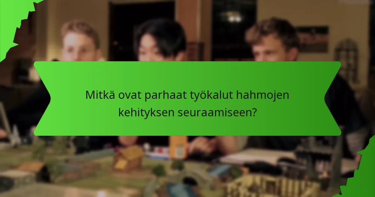 Mitkä ovat parhaat työkalut hahmojen kehityksen seuraamiseen?