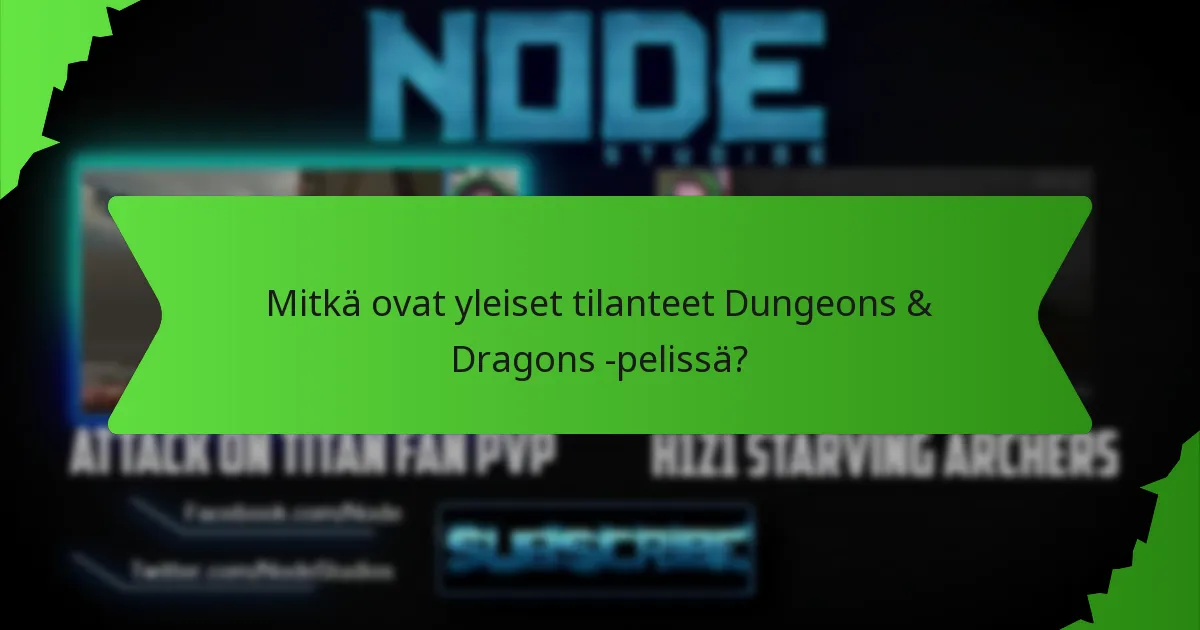 Mitkä ovat yleiset tilanteet Dungeons & Dragons -pelissä?