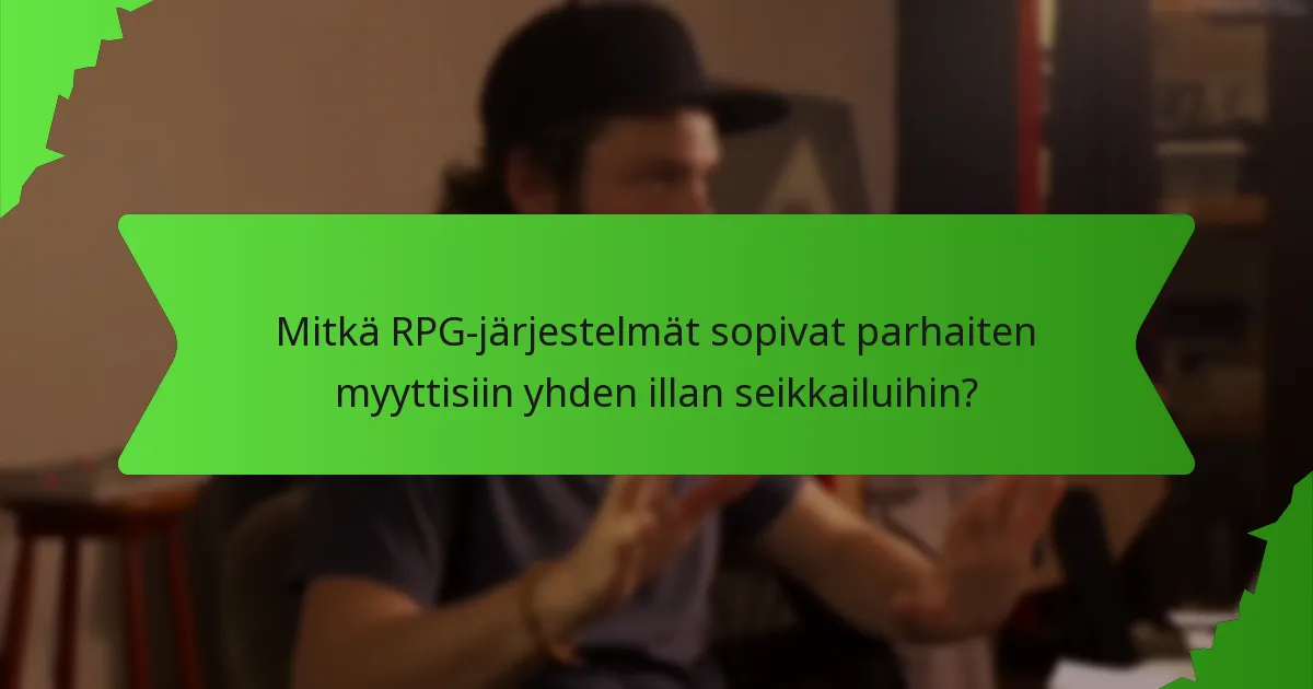 Mitkä RPG-järjestelmät sopivat parhaiten myyttisiin yhden illan seikkailuihin?