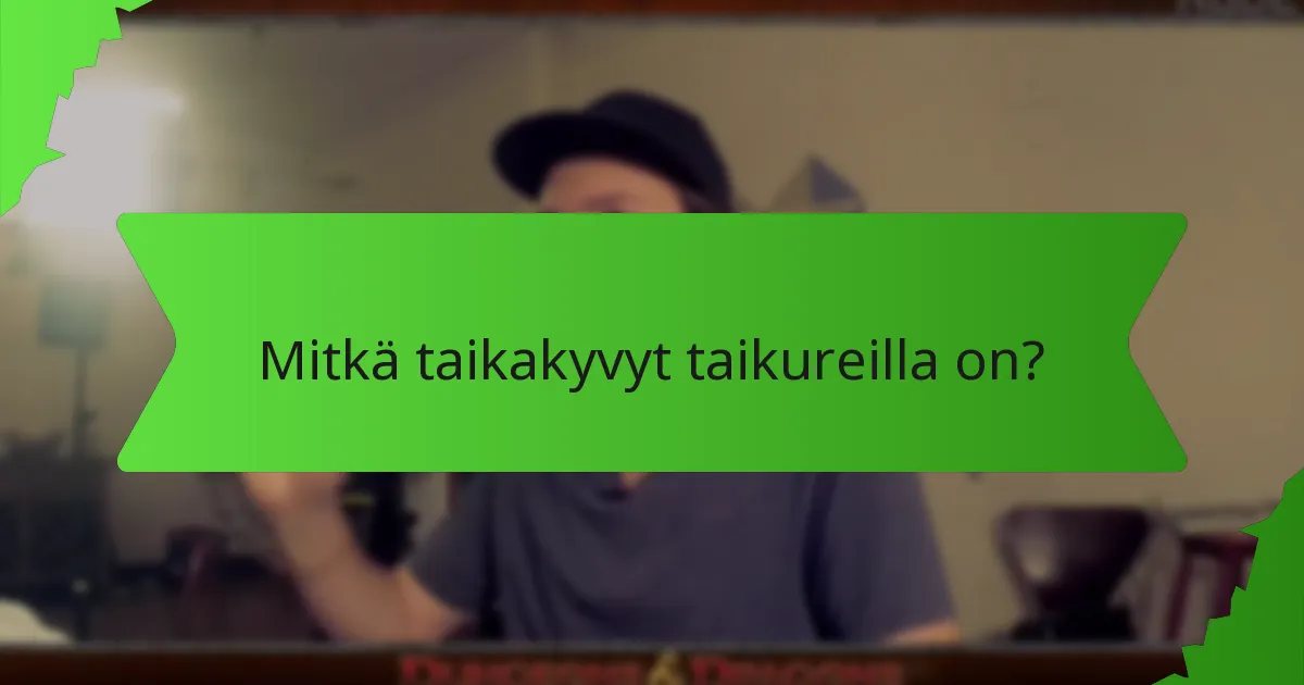 Mitkä taikakyvyt taikureilla on?