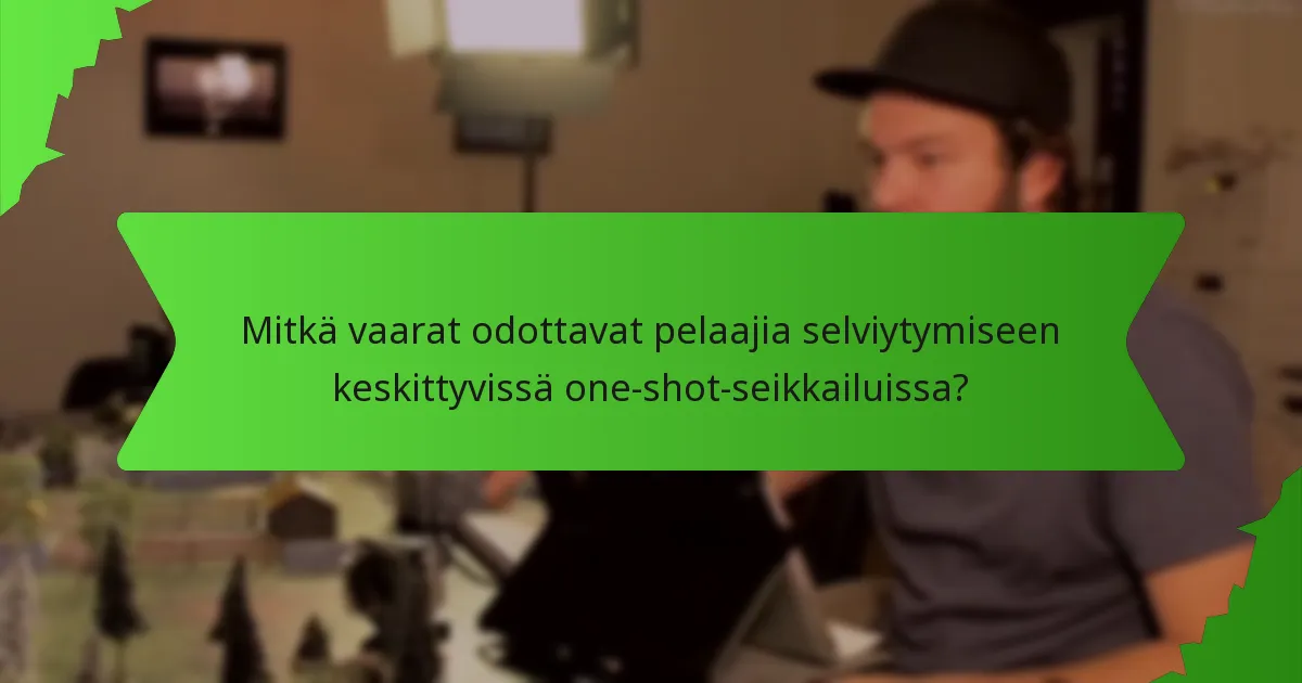 Mitkä vaarat odottavat pelaajia selviytymiseen keskittyvissä one-shot-seikkailuissa?