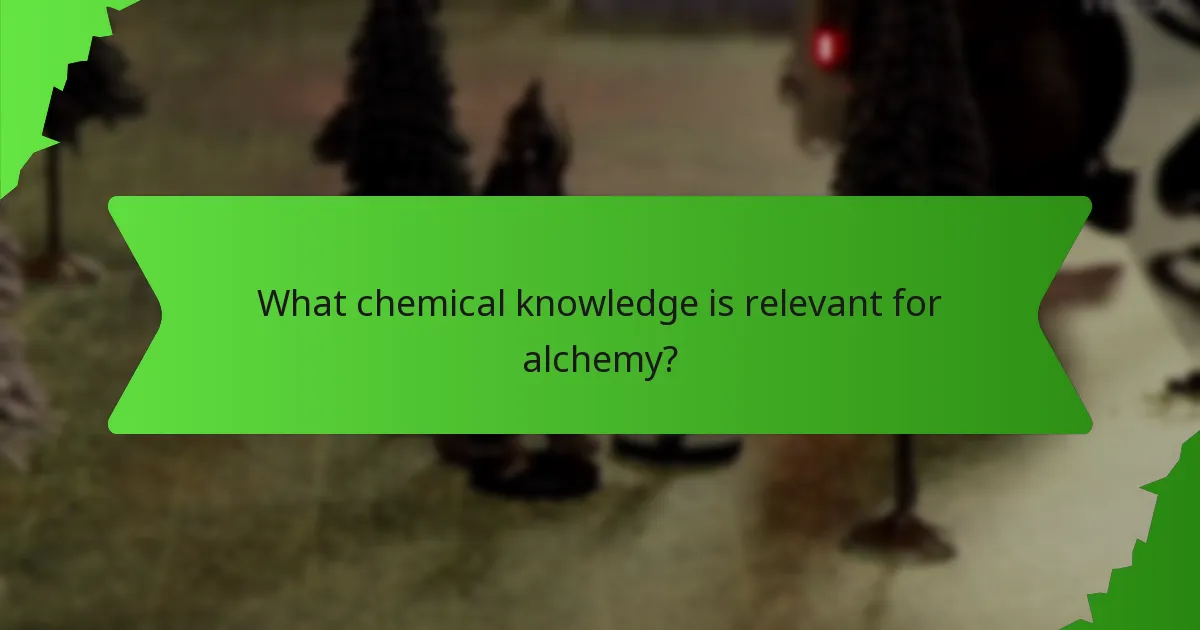 What chemical knowledge is relevant for alchemy?