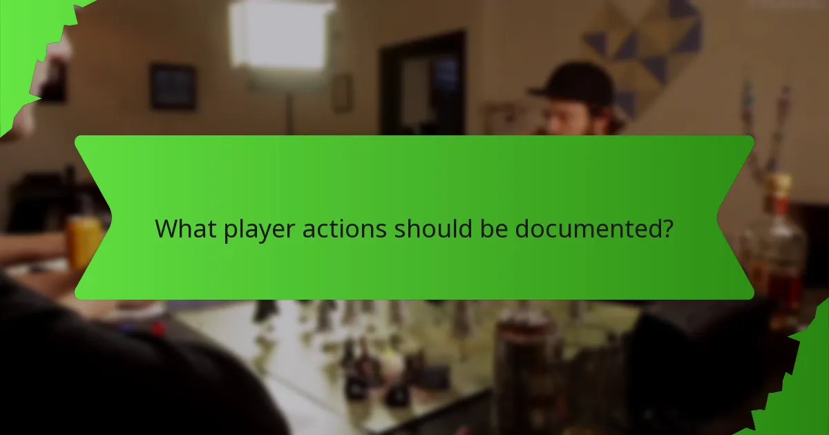 What player actions should be documented?